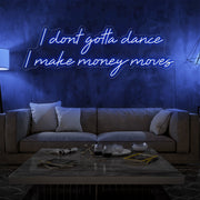 blue i dont gotta dance i make money moves neon sign hanging on living room wall
