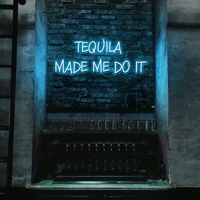 ice blue tequila made me do it neon sign hanging on bar wall