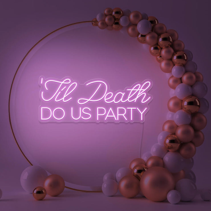 light pink til death do us party neon sign in gold hoop backdrop with balloons