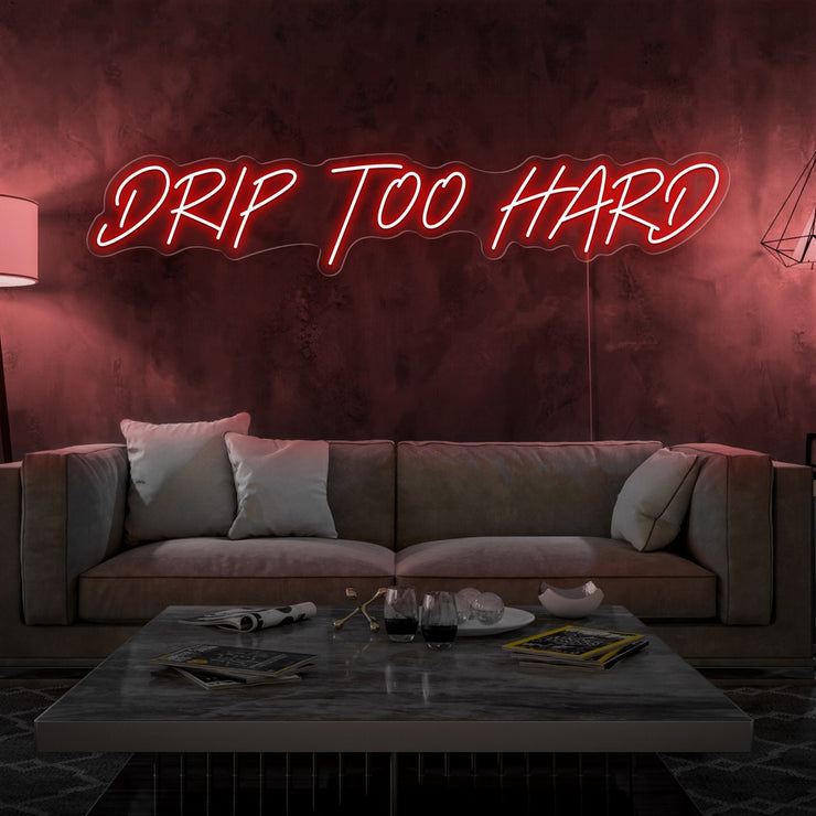 red drip too hard neon sign hanging on living room wall