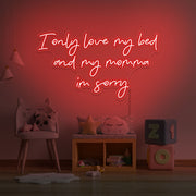 red I only love my bed and my momma I'm sorry neon sign hanging on kids wall